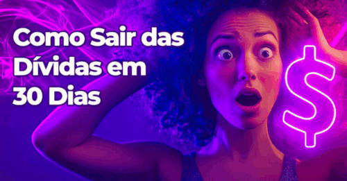 Como Sair do Vermelho e Organizar Suas Finanças em 30 Dias